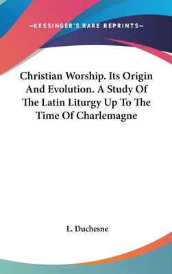 Christian Worship. Its Origin And Evolution. A ... 0548119821 Book Cover