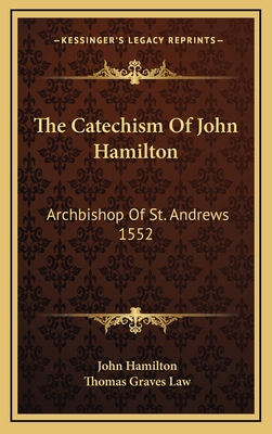 The Catechism of John Hamilton: Archbishop of S... 1163466883 Book Cover