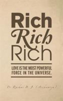 Rich, Rich, Rich: Love is the Most Powerful For... 1482856131 Book Cover