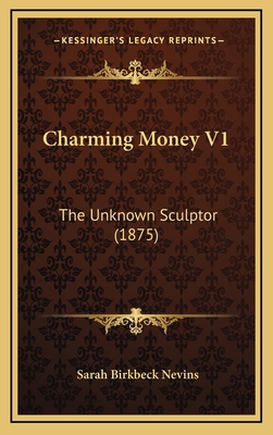 Charming Money V1: The Unknown Sculptor (1875) 1166532178 Book Cover