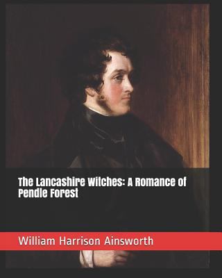 The Lancashire Witches: A Romance of Pendle Forest 1794024344 Book Cover