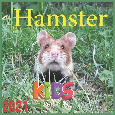 Hamster 2021: HAPPY KIDS CALENDAR, 2021 Wall & Office Calendar, 12 Month Calendar