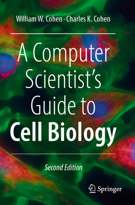 A Computer Scientist's Guide to Cell Biology 3031559096 Book Cover