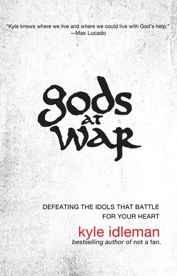 Gods at War: Defeating the Idols That Battle fo... [Large Print] 1594154546 Book Cover