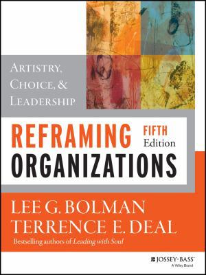 Reframing Organizations: Artistry, Choice, and ... 1118573331 Book Cover