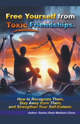 Free Yourself from Toxic Friendships. B0CRSR6ZF4 Book Cover