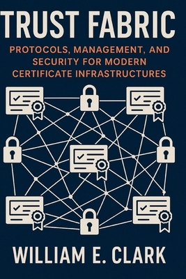 Trust Fabric: Protocols, Management, and Securi... B0FVX9ST3Z Book Cover