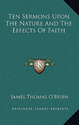 Ten Sermons Upon the Nature and the Effects of ... 1163872172 Book Cover
