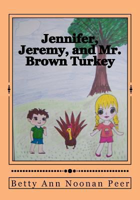 Jennifer, Jeremy, and Mr. Brown Turkey 1481962442 Book Cover