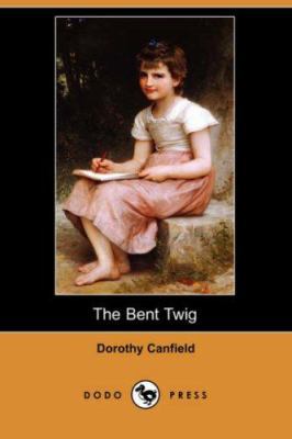The Bent Twig (Dodo Press) 1406512567 Book Cover