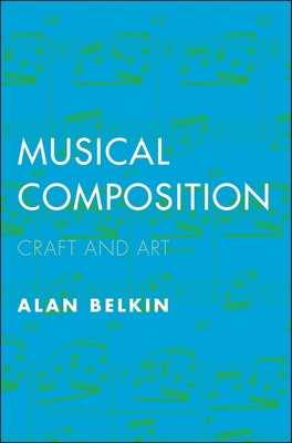Musical Composition: Craft and Art 0300218990 Book Cover