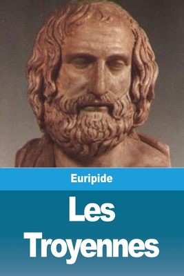 Les Troyennes [French] 3967877787 Book Cover