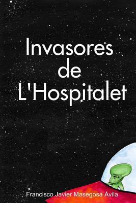 Invasores de L' Hospitalet [Spanish] 1447714180 Book Cover