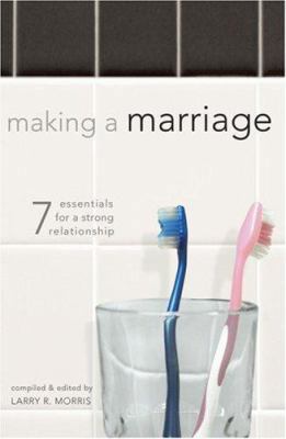 Making a Marriage: 7 Essentials for a Strong Re... 0834123010 Book Cover