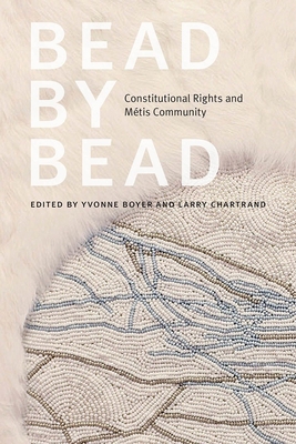 Bead by Bead: Constitutional Rights and Métis C... 0774865962 Book Cover