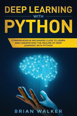 Deep Learning with Python: Comprehensive Beginn... 1075277310 Book Cover