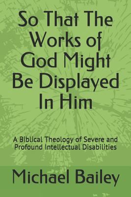 So That the Works of God Might Be Displayed in ... 1798295199 Book Cover