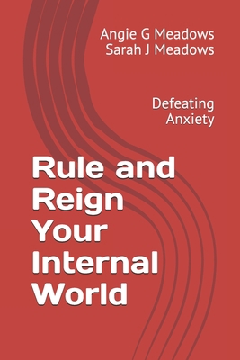 Rule and Reign Your Internal World: Defeating A... 1732810257 Book Cover