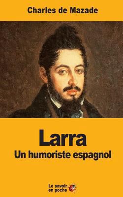 Larra: Un humoriste espagnol [French] 1548026808 Book Cover