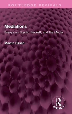 Mediations: Essays on Brecht, Beckett, and the ... 1032331372 Book Cover