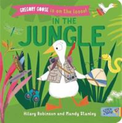 Gregory Goose is on the Loose!: In the Jungle 1912858150 Book Cover