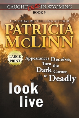 Look Live: Large Print (Caught Dead In Wyoming,... [Large Print] 1944126821 Book Cover