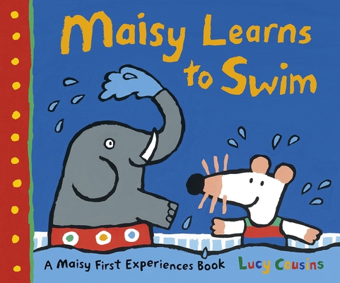 Maisy Learns to Swim: A Maisy First Experience ... 0763677493 Book Cover