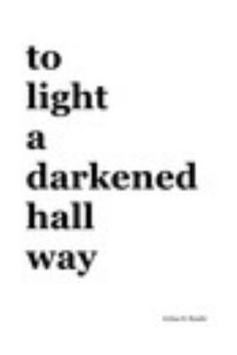To Light a Darkened Hallway