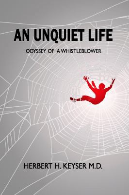 An Unquiet Life: Odyssey of a Whistleblower 0925776416 Book Cover