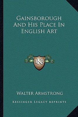 Gainsborough And His Place In English Art 1162743530 Book Cover