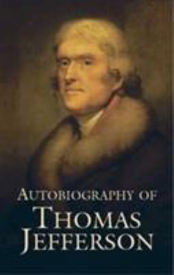Autobiography of Thomas Jefferson 0486442896 Book Cover