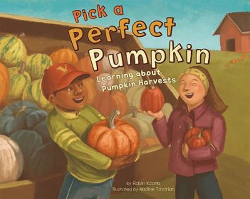 Pick a Perfect Pumpkin: Learning about Pumpkin ... 1404863915 Book Cover
