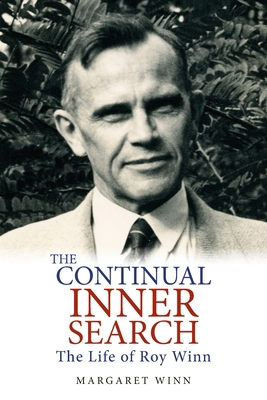 The Continual Inner Search: The Life of Roy Winn 1875703225 Book Cover