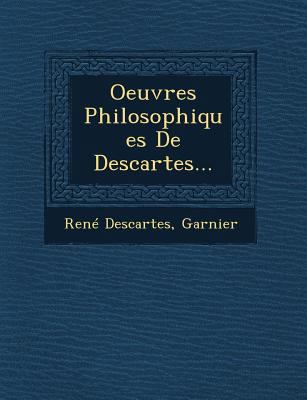 Oeuvres Philosophiques De Descartes... [French] 1249685907 Book Cover