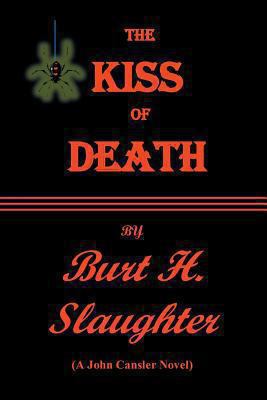 The Kiss of Death: A John Cansler Novel 1493125478 Book Cover