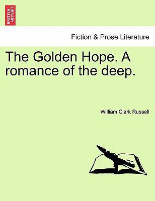 The Golden Hope. a Romance of the Deep. 1241562415 Book Cover