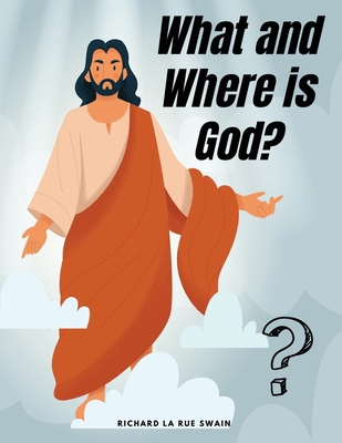 What and Where is God? 1835525415 Book Cover