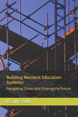 Building Resilient Education Systems: Navigatin... B0D3BLC41R Book Cover