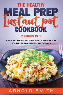 The Healthy Meal Prep Instant Pot Cookbook: 2 B... 1801092451 Book Cover