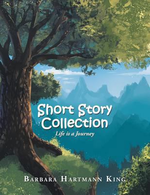 Short Story Collection: Life Is a Journey 1984500422 Book Cover