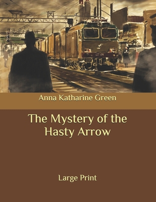 The Mystery of the Hasty Arrow: Large Print B086Y7DSQS Book Cover