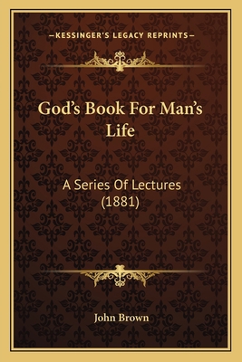God's Book For Man's Life: A Series Of Lectures... 116465893X Book Cover