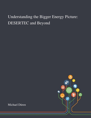 Understanding the Bigger Energy Picture: DESERT... 1013268903 Book Cover