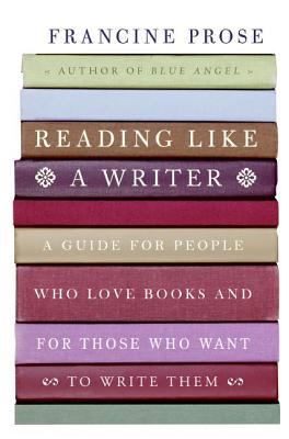 Reading Like a Writer: A Guide for People Who L... 0060777044 Book Cover