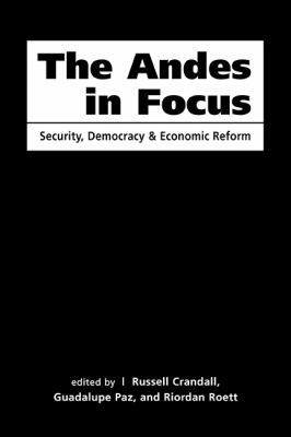 The Andes In Focus: Security, Democracy, & Econ... 1588263312 Book Cover