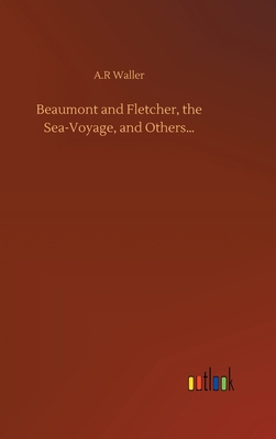 Beaumont and Fletcher, the Sea-Voyage, and Othe... 3752397241 Book Cover