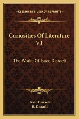 Curiosities Of Literature V1: The Works Of Isaa... 116330509X Book Cover