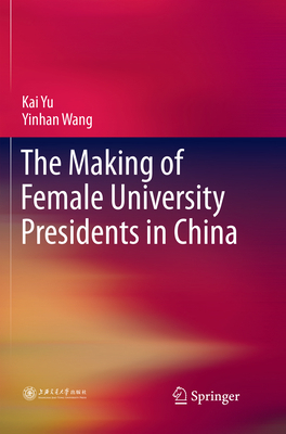 The Making of Female University Presidents in C... 9811339260 Book Cover