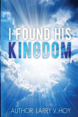 I Found His Kingdom 154064331X Book Cover