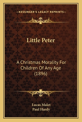 Little Peter: A Christmas Morality For Children... 1165421054 Book Cover